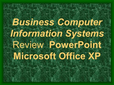 Business Computer Information Systems Review PowerPoint Microsoft Office XP.