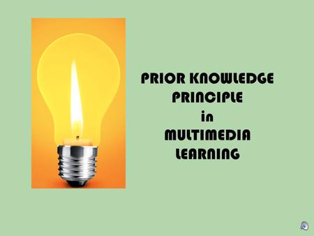 PRIOR KNOWLEDGE PRINCIPLE in MULTIMEDIA LEARNING
