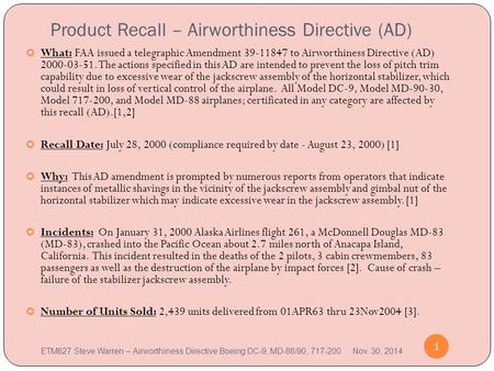 Product Recall – Airworthiness Directive (AD) 1 What: FAA issued a telegraphic Amendment 39-11847 to Airworthiness Directive (AD) 2000-03-51. The actions.