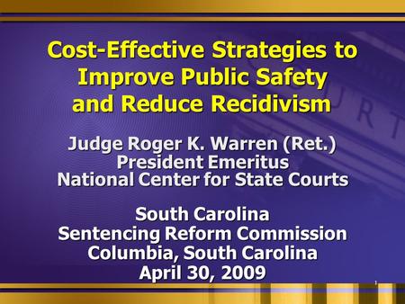1 Cost-Effective Strategies to Improve Public Safety and Reduce Recidivism Cost-Effective Strategies to Improve Public Safety and Reduce Recidivism Judge.