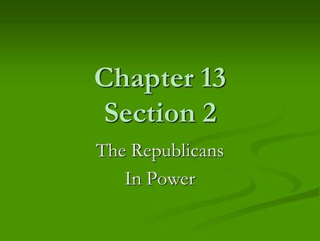 Chapter 13 Section 2 The Republicans In Power. The Election of 1920 Seeking a candidate with broad appeal, Republicans nominated Warren G. Harding for.