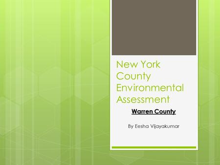 New York County Environmental Assessment Warren County By Eesha Vijayakumar.
