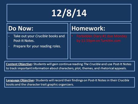 12/8/14 Do Now: -Take out your Crucible books and Post-It Notes. -Prepare for your reading roles. Homework: Forbidden Diary #1 due Monday by 11:59pm on.