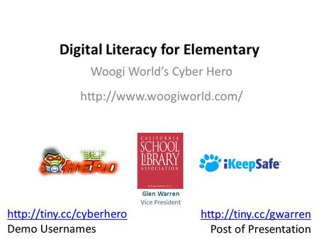 Digital Literacy for Elementary Woogi World’s Cyber Hero Glen Warren Vice President  Demo Usernames  Post.