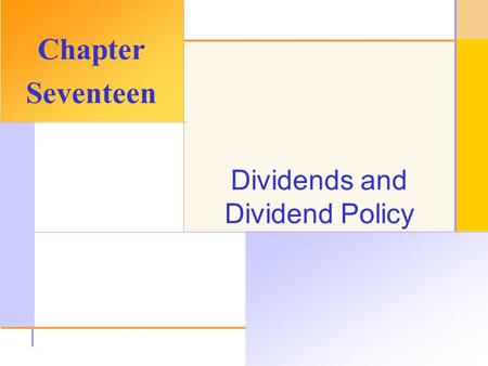 © 2003 The McGraw-Hill Companies, Inc. All rights reserved. Dividends and Dividend Policy Chapter Seventeen.