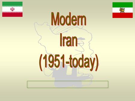 The Geography of Iran Iranian Oil Resources Shah Reza Pahlavi After WWII, Iran’s leader (1941-1951) Believes in embracing Western government and Western.