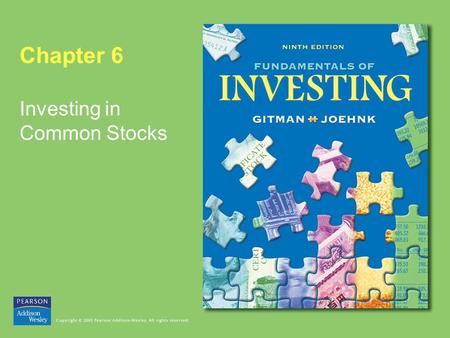 Chapter 6 Investing in Common Stocks. Copyright © 2005 Pearson Addison-Wesley. All rights reserved. 6-2 Investing in Common Stocks Learning Goals 1.Explain.