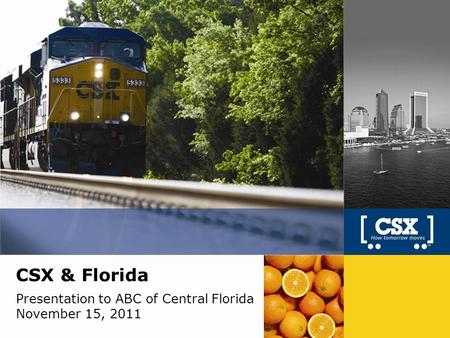1 CSX & Florida Presentation to ABC of Central Florida November 15, 2011.