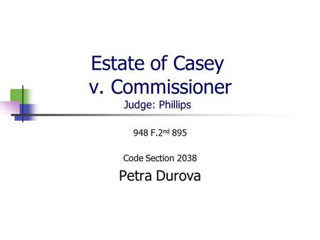 Estate of Casey v. Commissioner Judge: Phillips