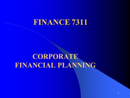 1 FINANCE 7311 CORPORATE FINANCIAL PLANNING. 2 FINANCIAL PLANNING l Long-Run CORPORATE OBJECTIVES Maximize the Value of the Firm Sub -objectives (INCREASE.