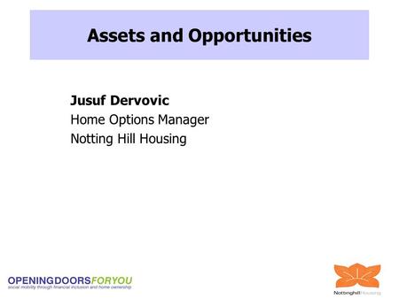 Jusuf Dervovic Home Options Manager Notting Hill Housing Assets and Opportunities.