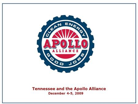 Tennessee and the Apollo Alliance December 4-5, 2009.