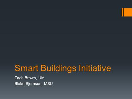 Smart Buildings Initiative Zach Brown, UM Blake Bjornson, MSU.