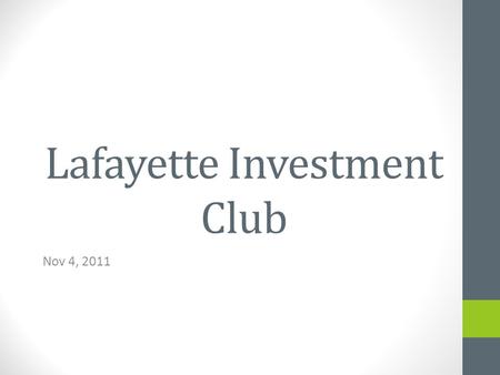 Lafayette Investment Club Nov 4, 2011. Agenda Club News Financial News Short Selling Sell some KMR.