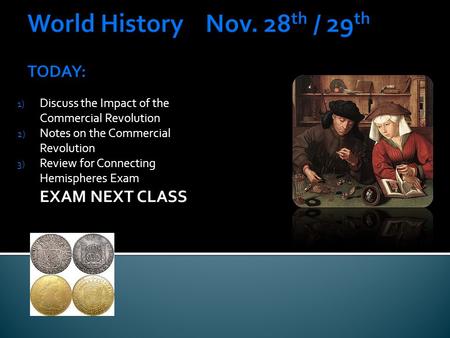 World History Nov. 28th / 29th TODAY: