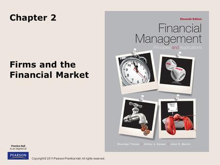 Copyright © 2011 Pearson Prentice Hall. All rights reserved. Firms and the Financial Market Chapter 2.