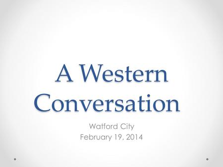 A Western Conversation Watford City February 19, 2014.