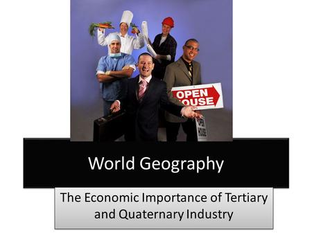 The Economic Importance of Tertiary and Quaternary Industry