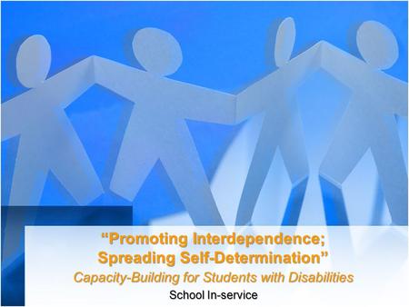 “Promoting Interdependence; Spreading Self-Determination” Capacity-Building for Students with Disabilities School In-service.