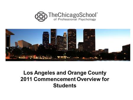 Los Angeles and Orange County 2011 Commencement Overview for Students.