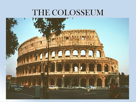 THE COLOSSEUM. HISTORY OF THE COLOSSEUM it was originally called the Flavian amphitheatre after the family of Emperors who built it. it was originally.