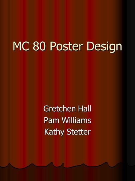 MC 80 Poster Design Gretchen Hall Pam Williams Kathy Stetter.