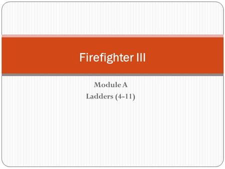 Firefighter III Module A Ladders (4-11).