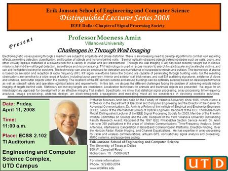 Date: Friday, April 11, 2008 Time: 11:00 a.m. Place: ECSS 2.102 TI Auditorium Engineering and Computer Science Complex, UTD Campus Professor Moeness Amin.