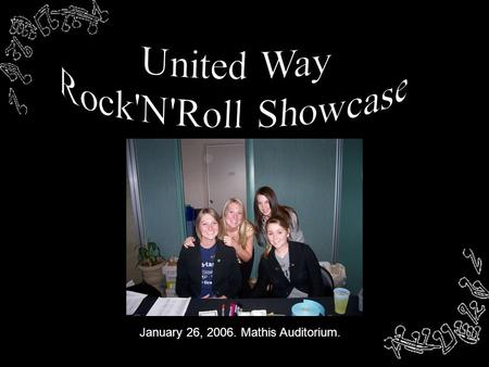 January 26, 2006. Mathis Auditorium.. Can't get enough of your favorite local band? Come to Mathis Auditorium on Thursday, January 26th from 7-10 pm,