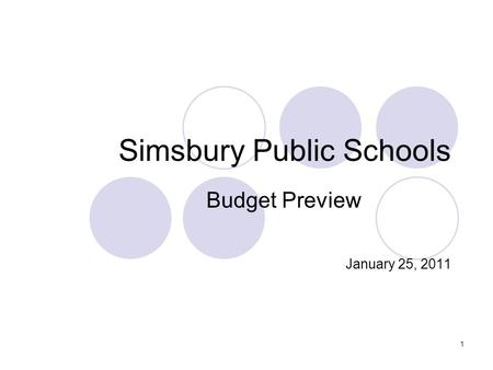 1 Simsbury Public Schools Budget Preview January 25, 2011.