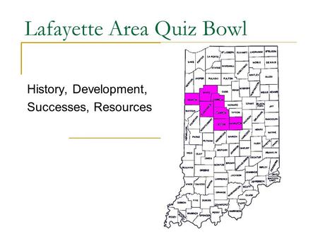 Lafayette Area Quiz Bowl History, Development, Successes, Resources.