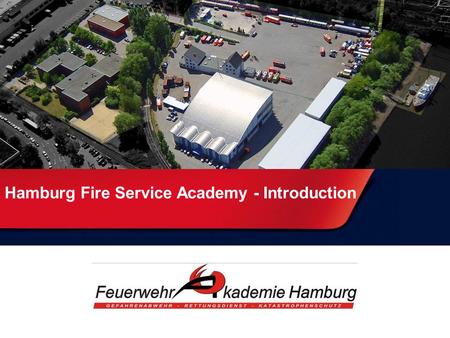 Hamburg Fire Service Academy - Introduction. 2 Free and Hanseatic City of Hamburg.