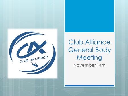 Club Alliance General Body Meeting November 14th.
