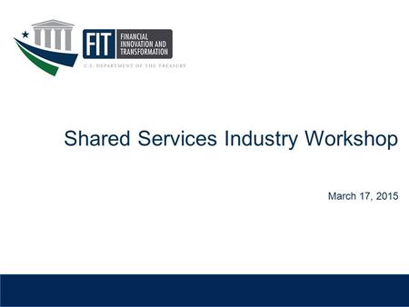 Shared Services Industry Workshop March 17, 2015.