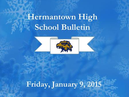 Friday, January 9, 2015 Hermantown High School Bulletin.