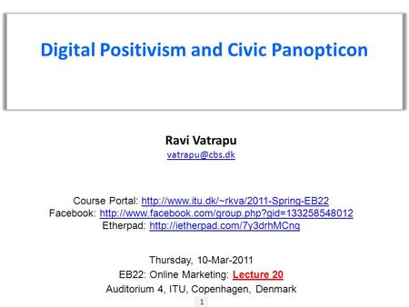 1 Ravi Vatrapu Digital Positivism and Civic Panopticon Course Portal: