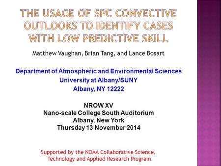 Matthew Vaughan, Brian Tang, and Lance Bosart Department of Atmospheric and Environmental Sciences University at Albany/SUNY Albany, NY 12222 NROW XV Nano-scale.