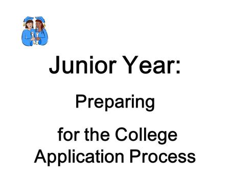 Junior Year: Preparing for the College Application Process.