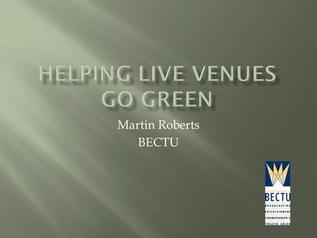 Martin Roberts BECTU.  Northcott Theatre, Exeter  Old Vic, Bristol  Hall for Cornwall, Truro.