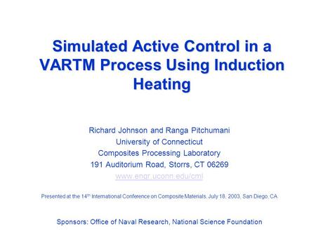 Simulated Active Control in a VARTM Process Using Induction Heating Richard Johnson and Ranga Pitchumani University of Connecticut Composites Processing.