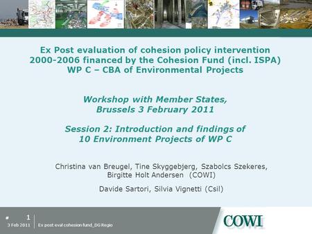 # Ex Post evaluation of cohesion policy intervention 2000-2006 financed by the Cohesion Fund (incl. ISPA) WP C – CBA of Environmental Projects Workshop.