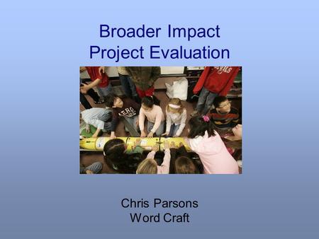 Broader Impact Project Evaluation Chris Parsons Word Craft.