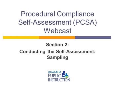 Procedural Compliance Self-Assessment (PCSA) Webcast Section 2: Conducting the Self-Assessment: Sampling.