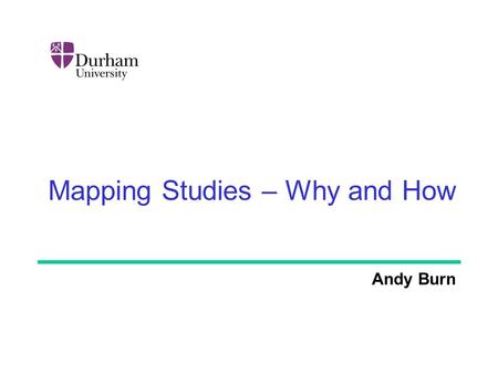 Mapping Studies – Why and How Andy Burn. Resources The idea of employing evidence-based practices in software engineering was proposed in (Kitchenham.