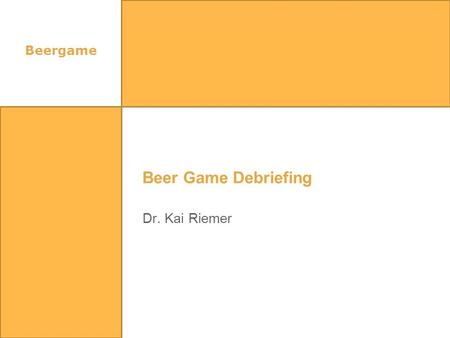 Beergame Beer Game Debriefing Dr. Kai Riemer.