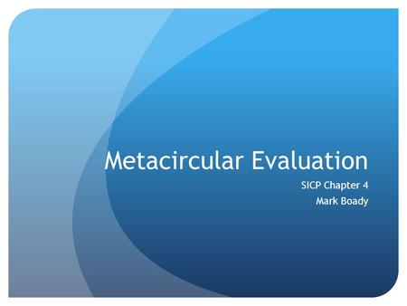 Metacircular Evaluation SICP Chapter 4 Mark Boady.