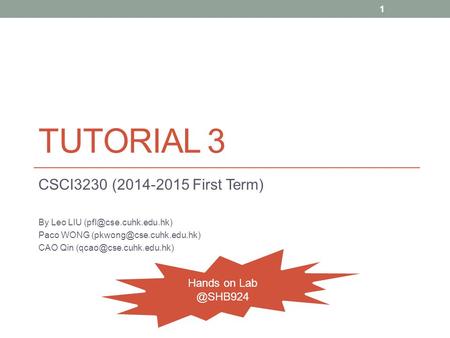 TUTORIAL 3 CSCI3230 (2014-2015 First Term) By Leo LIU Paco WONG CAO Qin 1 Hands on.