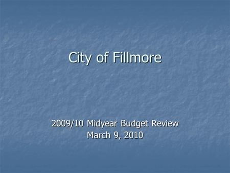 City of Fillmore 2009/10 Midyear Budget Review March 9, 2010.