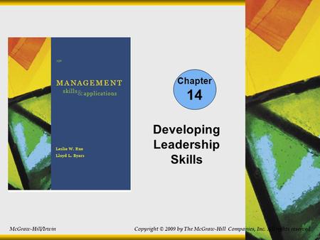 Chapter 14 Developing Leadership Skills McGraw-Hill/Irwin Copyright © 2009 by The McGraw-Hill Companies, Inc. All rights reserved.