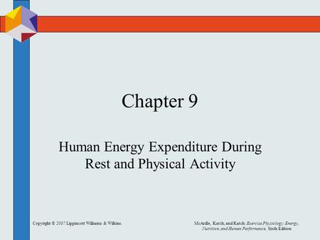 Copyright © 2007 Lippincott Williams & Wilkins.McArdle, Katch, and Katch: Exercise Physiology: Energy, Nutrition, and Human Performance, Sixth Edition.
